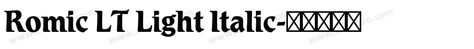 Romic LT Light Italic字体转换